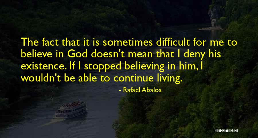 Stopped Living Quotes By Rafael Abalos