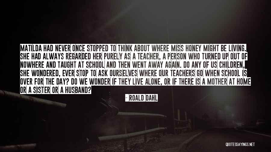 Stopped Living Quotes By Roald Dahl