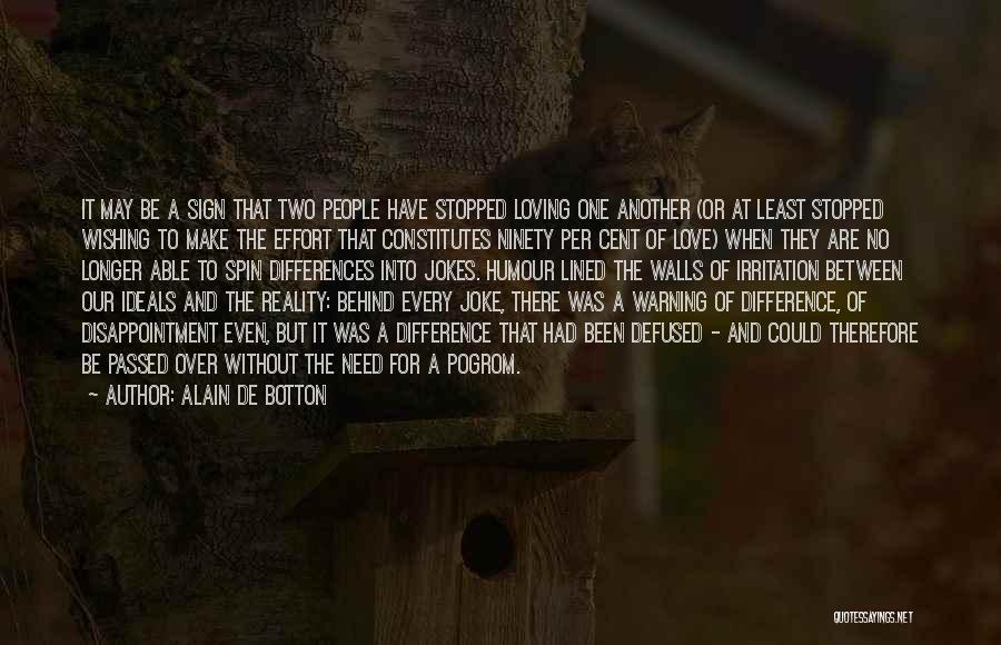 Stopped Loving Quotes By Alain De Botton