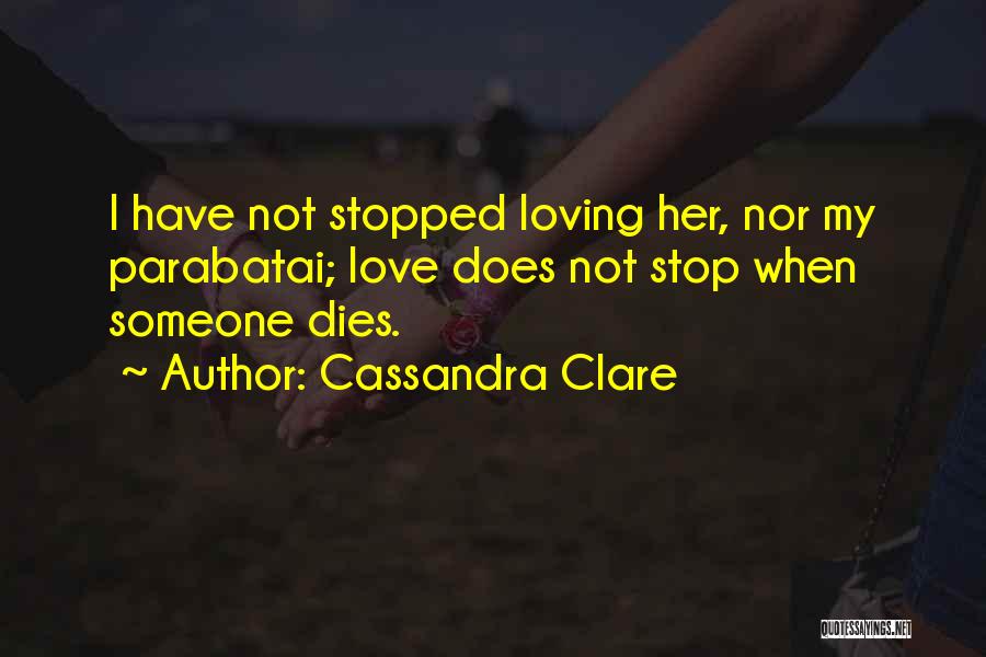 Stopped Loving Quotes By Cassandra Clare