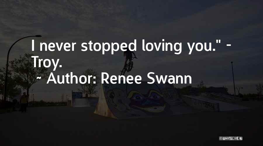 Stopped Loving Quotes By Renee Swann