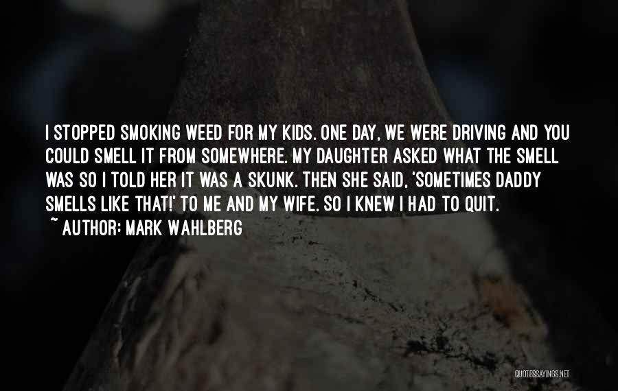 Stopped Smoking Quotes By Mark Wahlberg