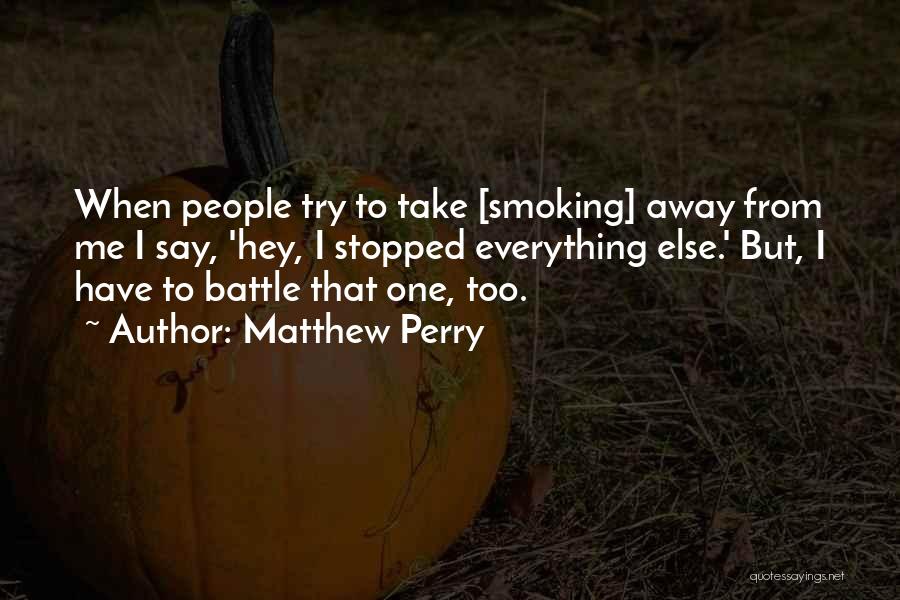 Stopped Smoking Quotes By Matthew Perry