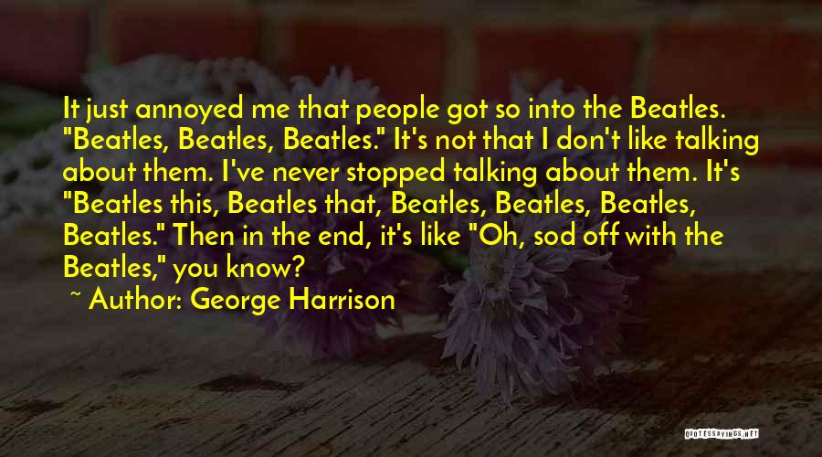 Stopped Talking Quotes By George Harrison