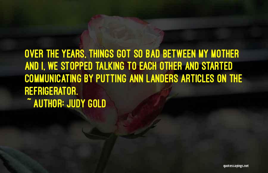 Stopped Talking Quotes By Judy Gold