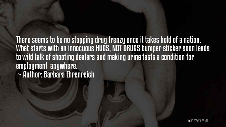 Stopping Drugs Quotes By Barbara Ehrenreich