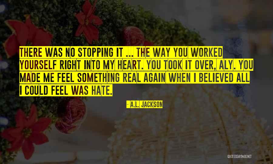 Stopping Hate Quotes By A.L. Jackson Stopping Hate Quotes By A.L. Jackson