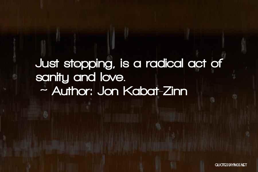 Stopping Love Quotes By Jon Kabat-Zinn