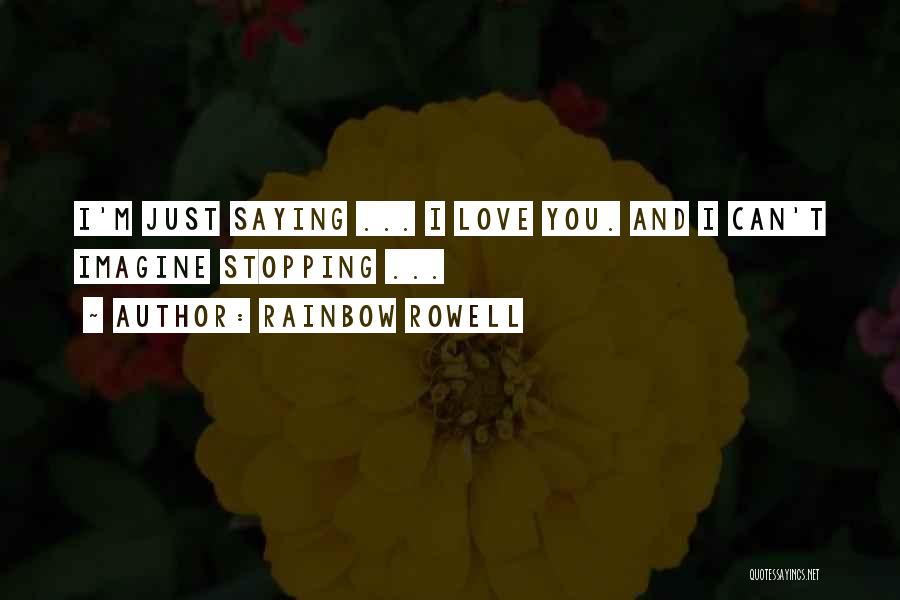 Stopping Love Quotes By Rainbow Rowell