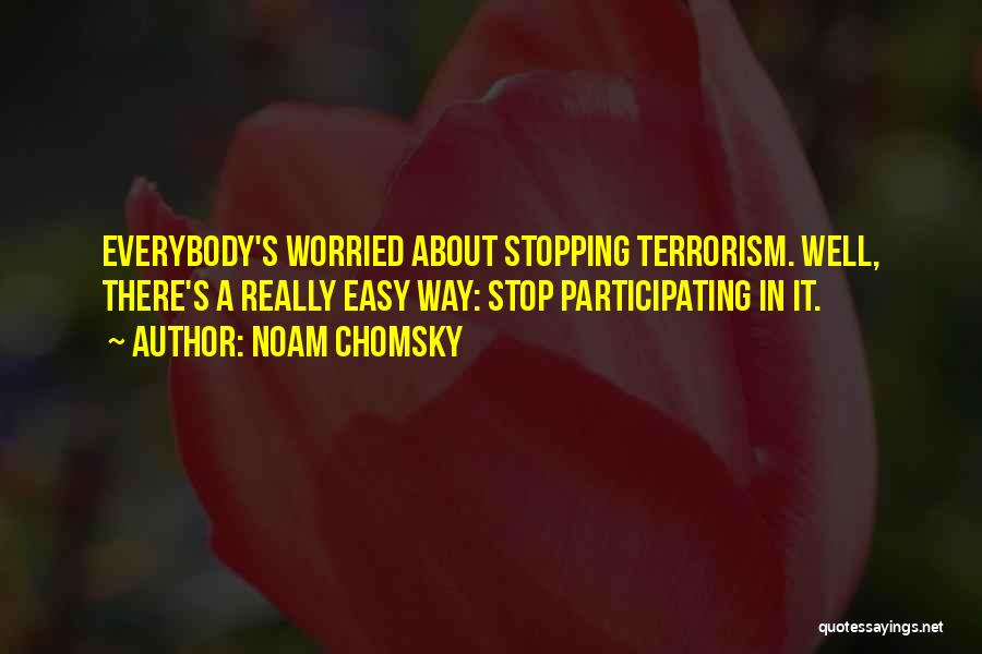 Stopping Terrorism Quotes By Noam Chomsky