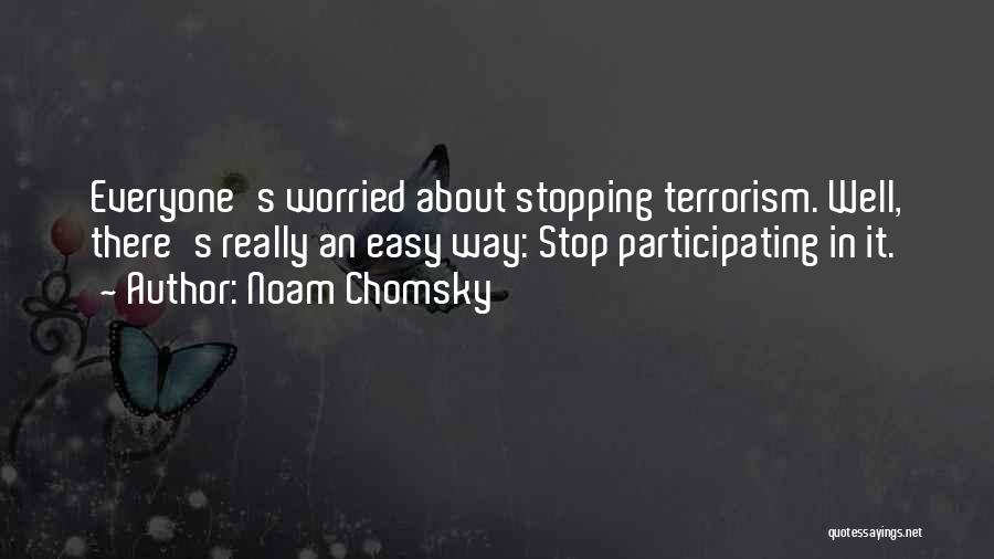 Stopping Terrorism Quotes By Noam Chomsky