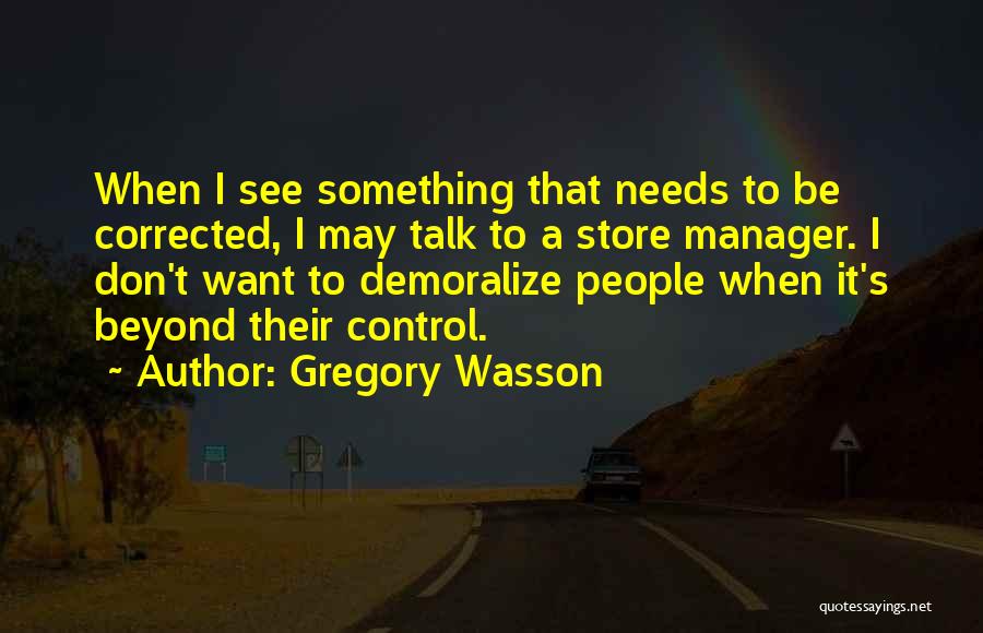 Store Manager Quotes By Gregory Wasson