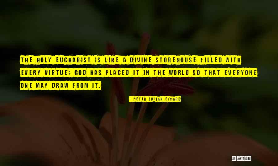 Storehouse Quotes By Peter Julian Eymard Storehouse Quotes By Peter Julian Eymard