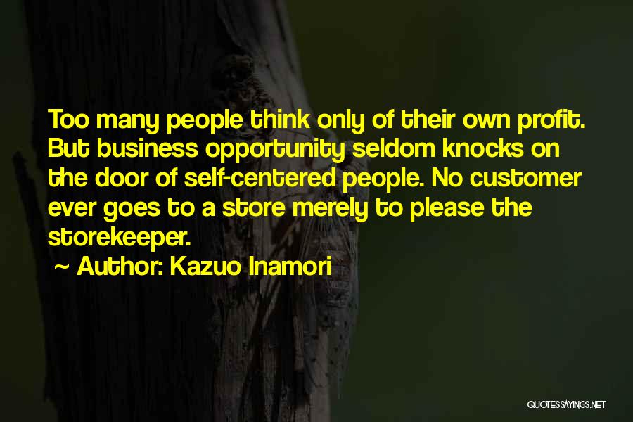 Storekeeper Quotes By Kazuo Inamori