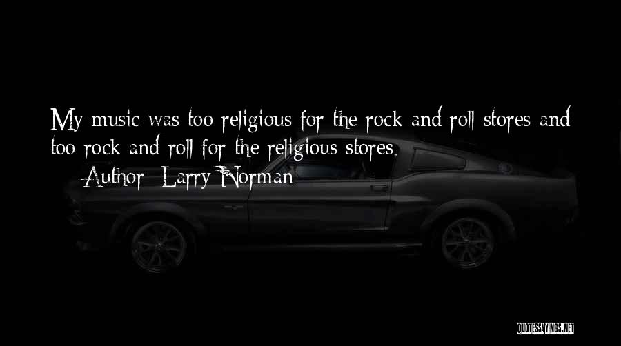 Stores Quotes By Larry Norman