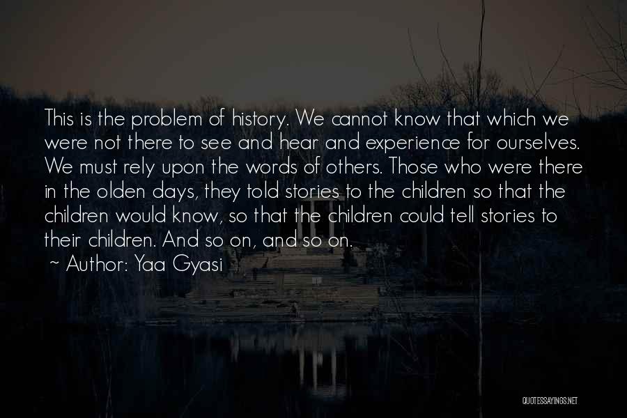 Stories And History Quotes By Yaa Gyasi