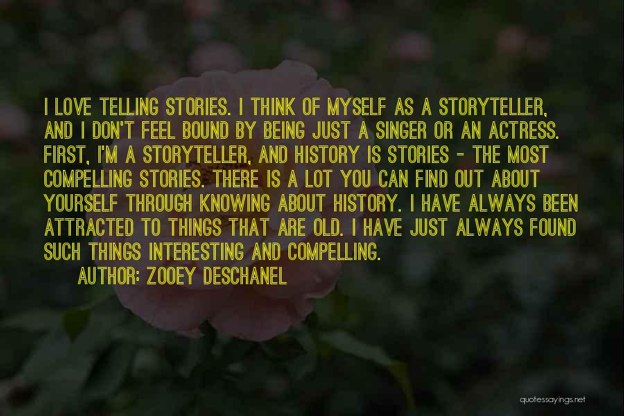 Stories And History Quotes By Zooey Deschanel