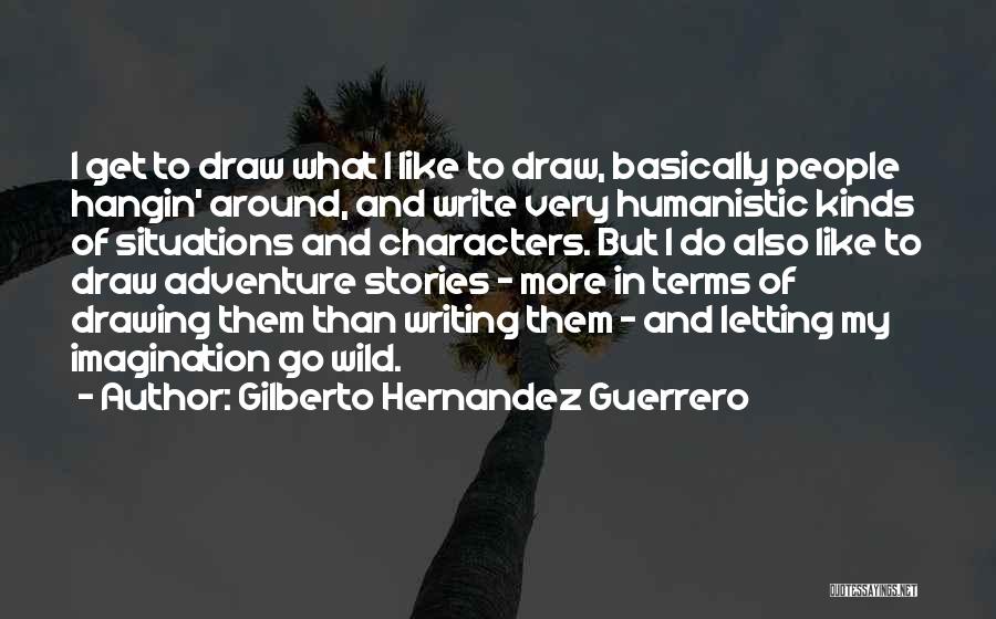 Stories And Imagination Quotes By Gilberto Hernandez Guerrero