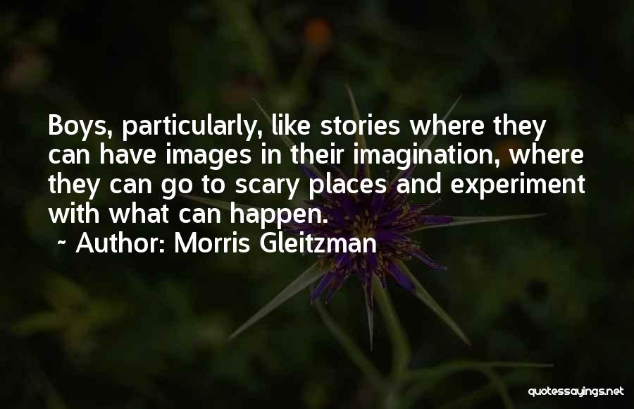 Stories And Imagination Quotes By Morris Gleitzman