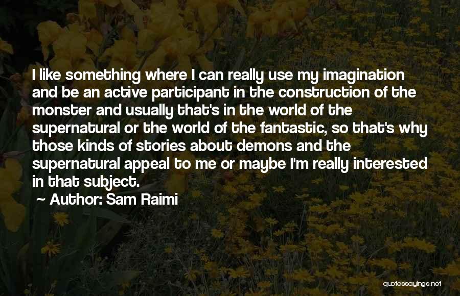 Stories And Imagination Quotes By Sam Raimi