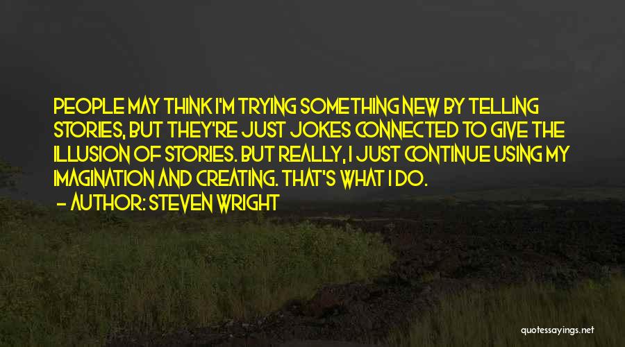 Stories And Imagination Quotes By Steven Wright