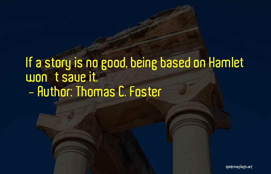 Stories Based On Quotes By Thomas C. Foster