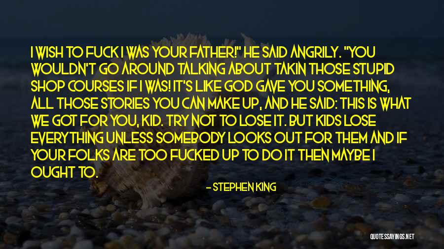 Stories For Kids Quotes By Stephen King Stories For Kids Quotes By Stephen King