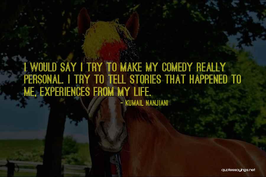 Stories Life Quotes By Kumail Nanjiani Stories Life Quotes By Kumail Nanjiani