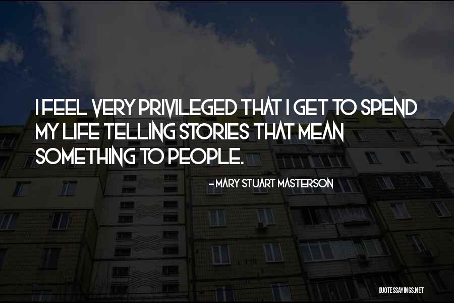 Stories Life Quotes By Mary Stuart Masterson Stories Life Quotes By Mary Stuart Masterson