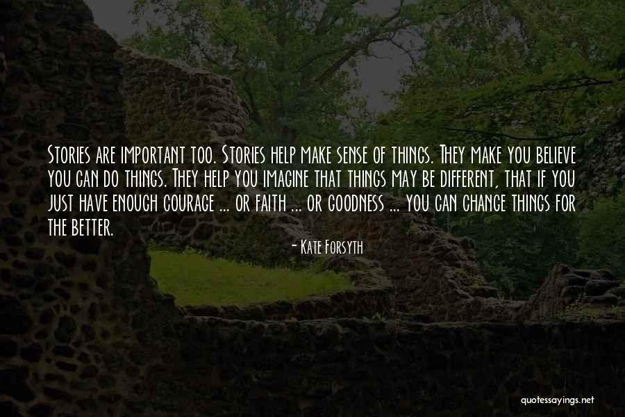 Stories Of Faith Quotes By Kate Forsyth Stories Of Faith Quotes By Kate Forsyth