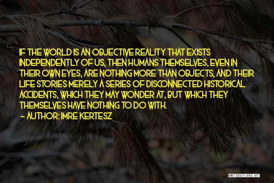 Stories Of Life Quotes By Imre Kertesz