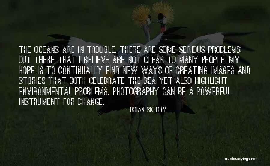 Stories Of Photography Quotes By Brian Skerry Stories Of Photography Quotes By Brian Skerry