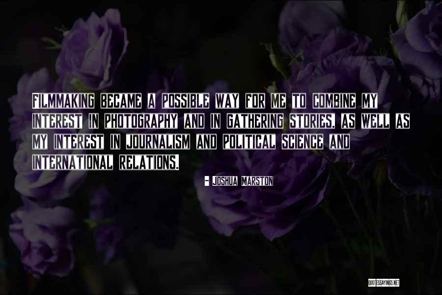 Stories Of Photography Quotes By Joshua Marston Stories Of Photography Quotes By Joshua Marston