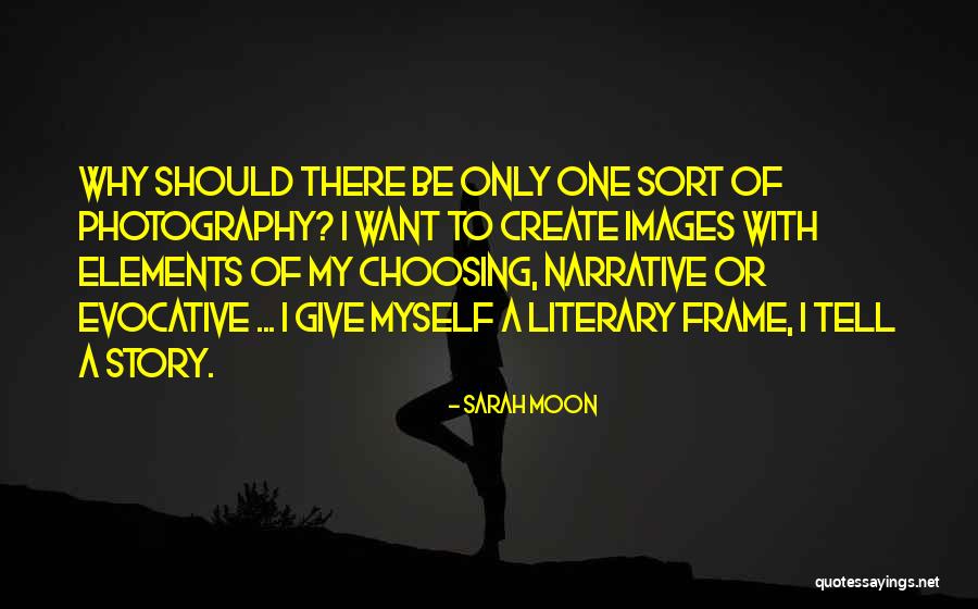 Stories Of Photography Quotes By Sarah Moon Stories Of Photography Quotes By Sarah Moon