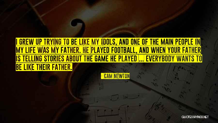 Stories Of Your Life Quotes By Cam Newton Stories Of Your Life Quotes By Cam Newton