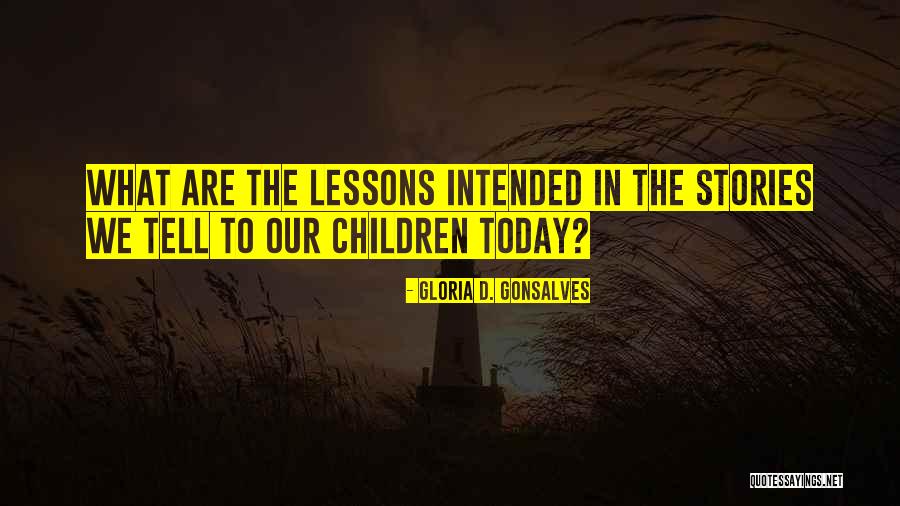 Stories We Tell Quotes By Gloria D. Gonsalves Stories We Tell Quotes By Gloria D. Gonsalves