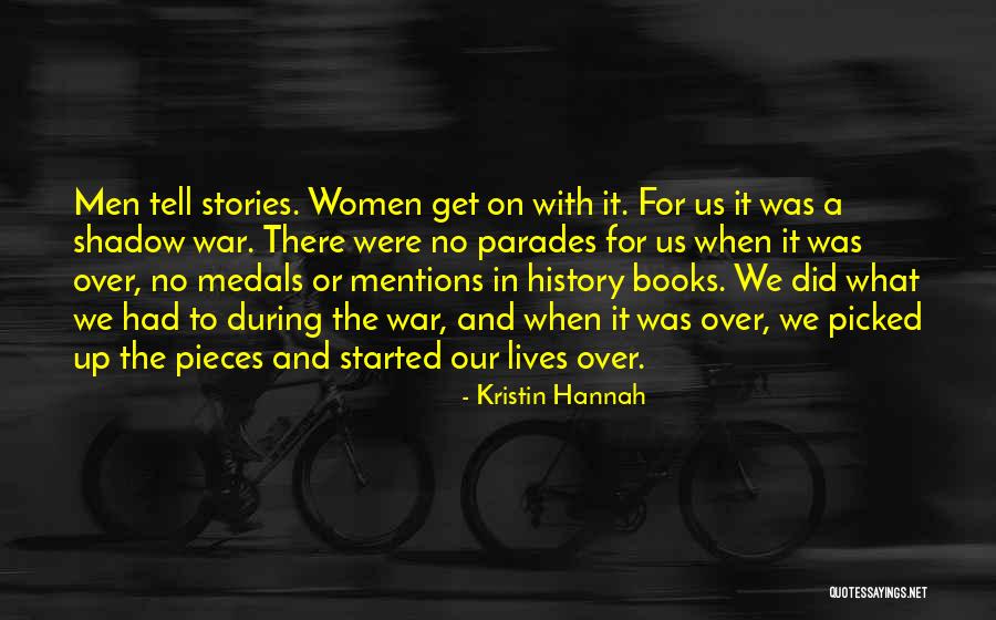 Stories We Tell Quotes By Kristin Hannah Stories We Tell Quotes By Kristin Hannah