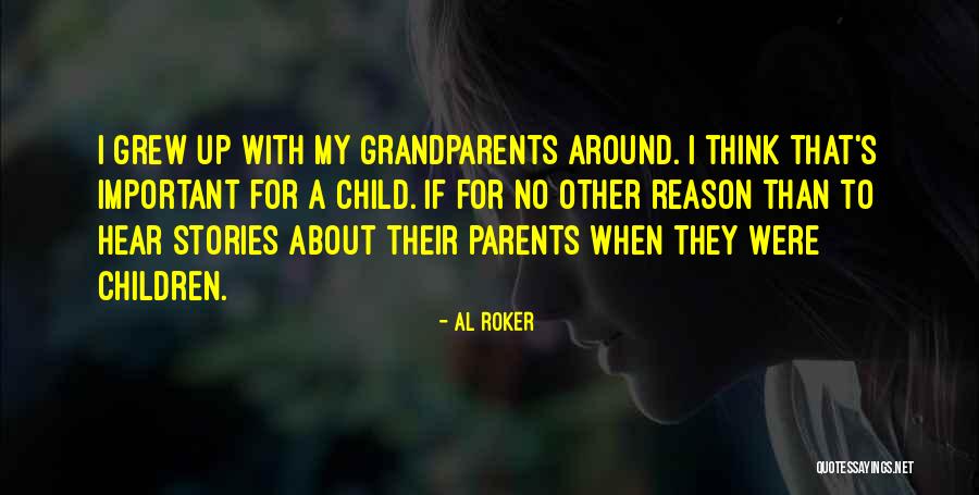 Stories Your Grandparents Quotes By Al Roker Stories Your Grandparents Quotes By Al Roker