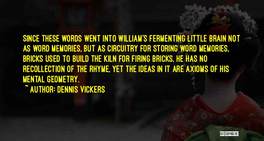 Storing Memories Quotes By Dennis Vickers