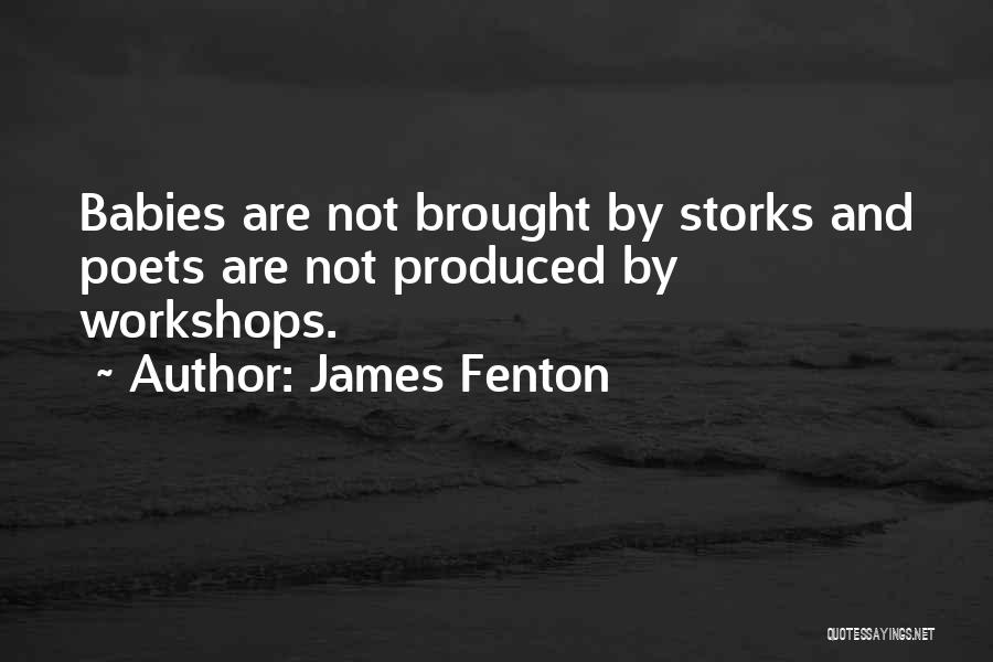 Storks Quotes By James Fenton