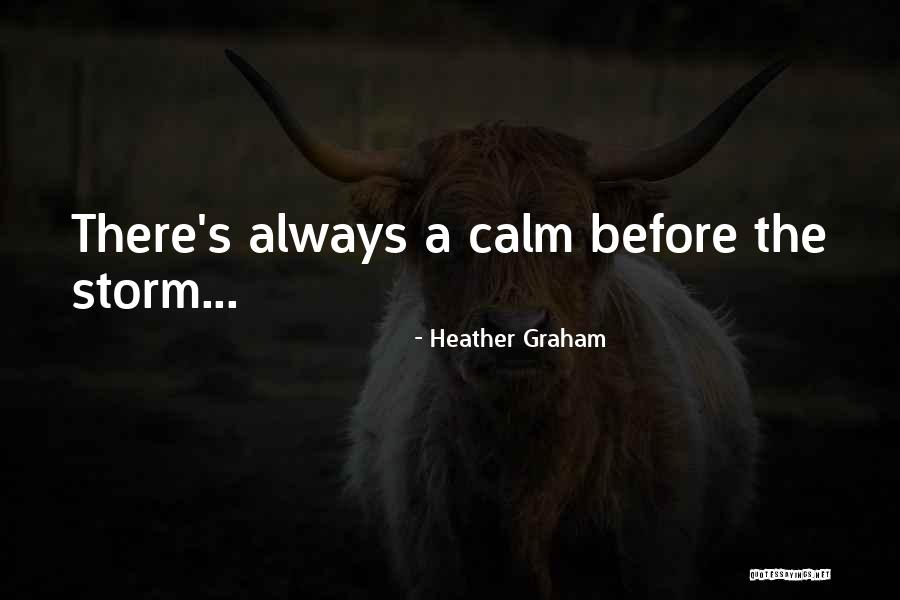 Storm Before The Calm Quotes By Heather Graham Storm Before The Calm Quotes By Heather Graham