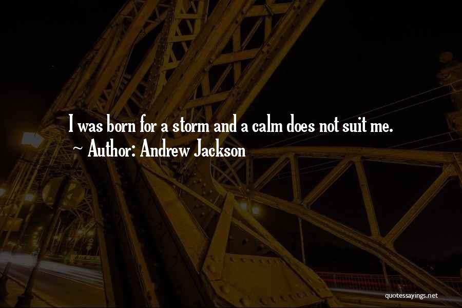 Storm Born Quotes By Andrew Jackson