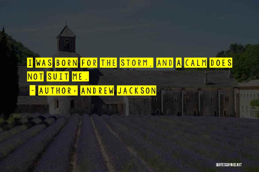 Storm Born Quotes By Andrew Jackson