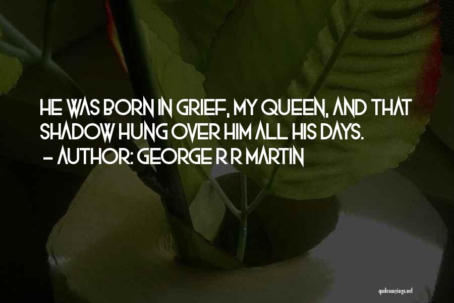 Storm Shadow Quotes By George R R Martin