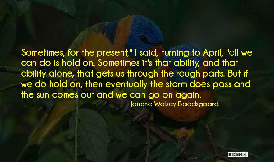 Storm To Pass Quotes By Janene Wolsey Baadsgaard Storm To Pass Quotes By Janene Wolsey Baadsgaard