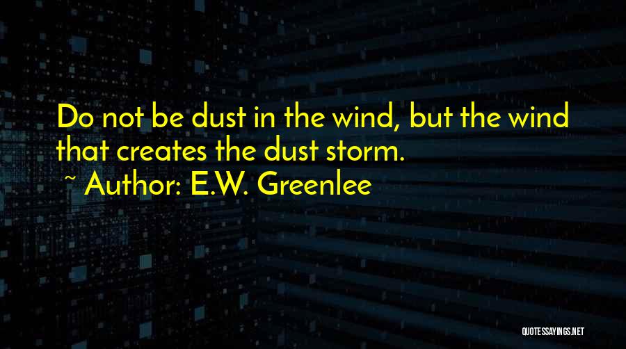 Storm Wind Quotes By E.W. Greenlee