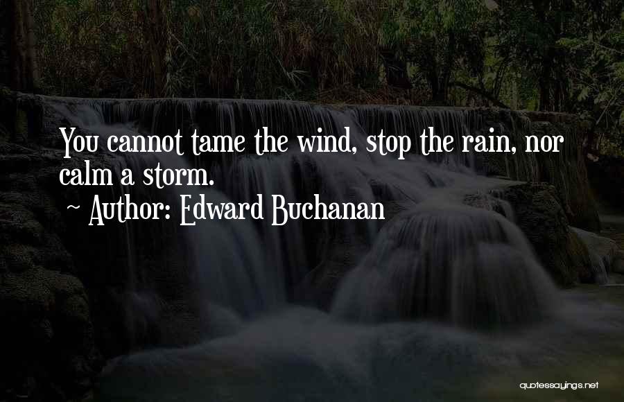 Storm Wind Quotes By Edward Buchanan