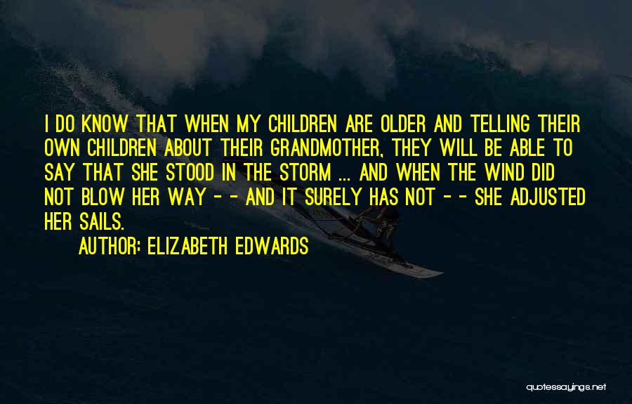 Storm Wind Quotes By Elizabeth Edwards