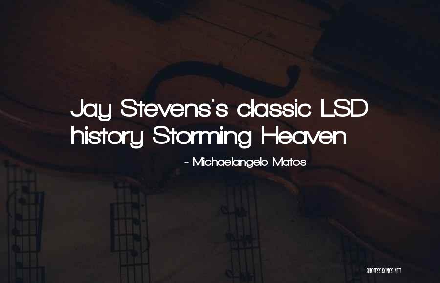 Storming Heaven Quotes By Michaelangelo Matos