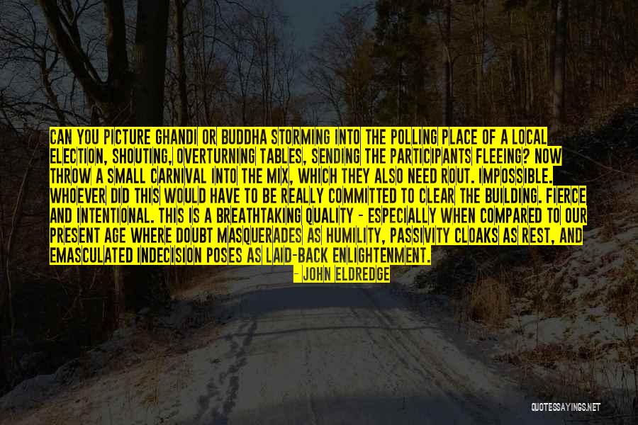 Storming Quotes By John Eldredge Storming Quotes By John Eldredge
